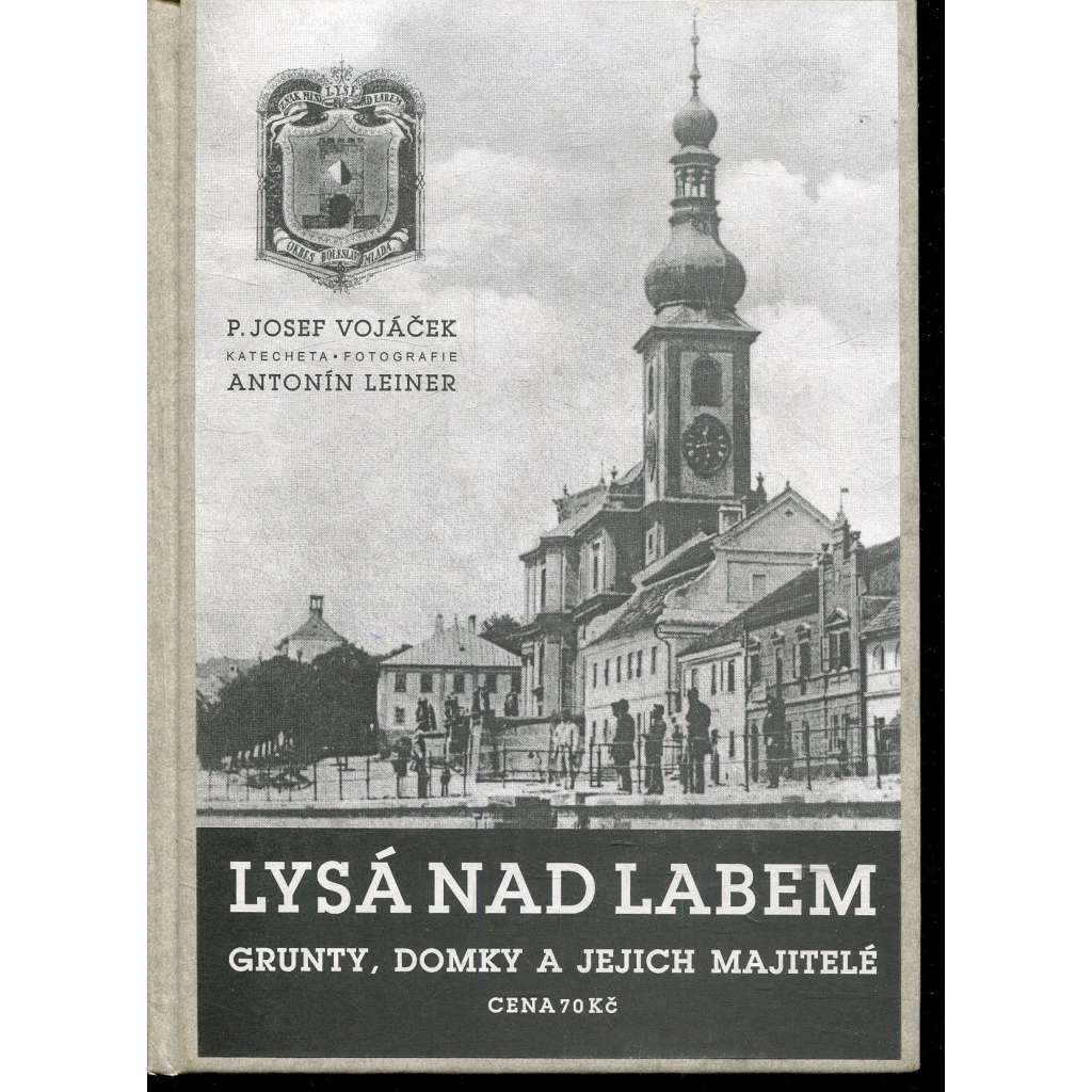 Lysá nad Labem: Grunty, domky a jejich majitelé. Historie Lysé nad Labem v obrazech