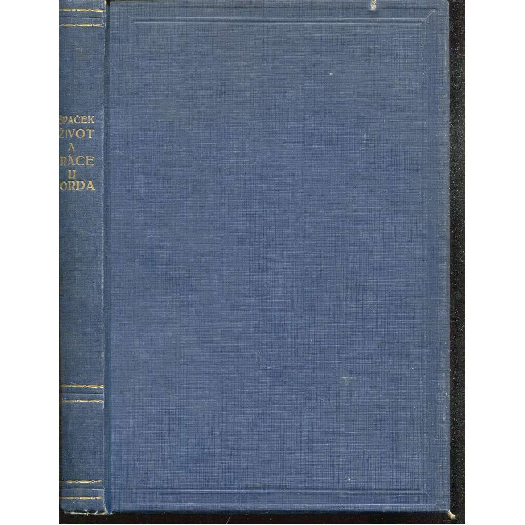 Život a práce u Forda (Ford, podpis Stan. Špaček)