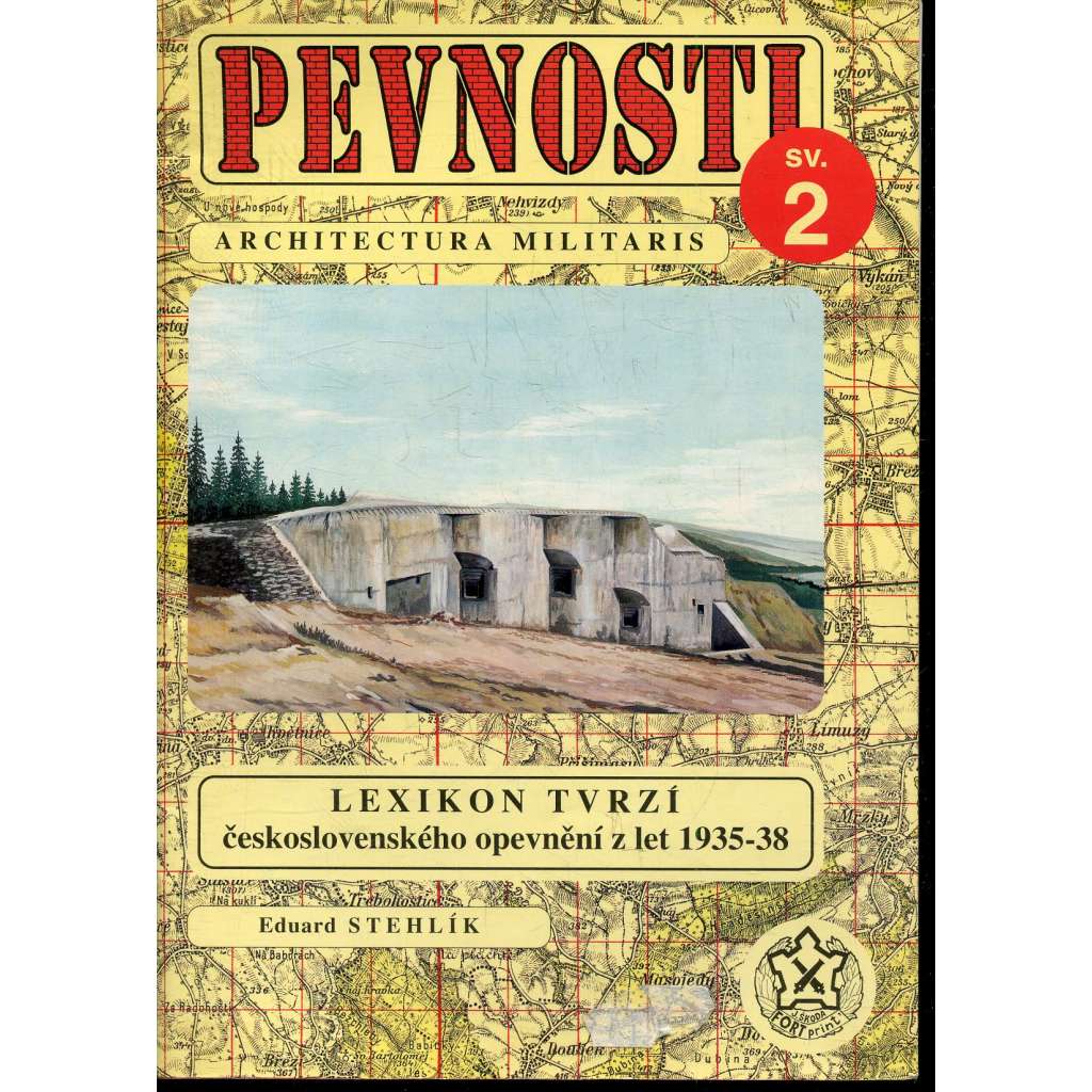 Lexikon tvrzí československého opevnění z let 1935-1938 (edice Pevnosti, sv. 2)