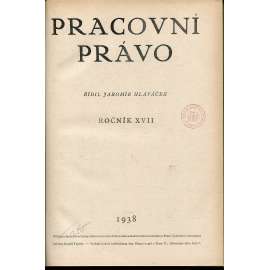 Pracovní právo, ročník XVII., čísla 1-12/1938 [Příloha časopisu Odborové sdružení československé]