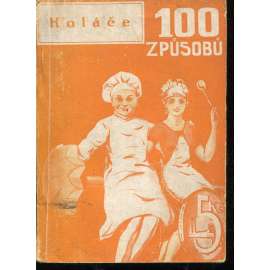 Sto způsobů jak připravíte koláče (kuchařka) Sto způsobů jak připravíte koláče (kuchařka)