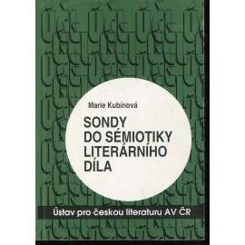 Sondy do sémiotiky literárního díla (podpis Marie Kubínová) Sondy do sémiotiky literárního díla (podpis Marie Kubínová)