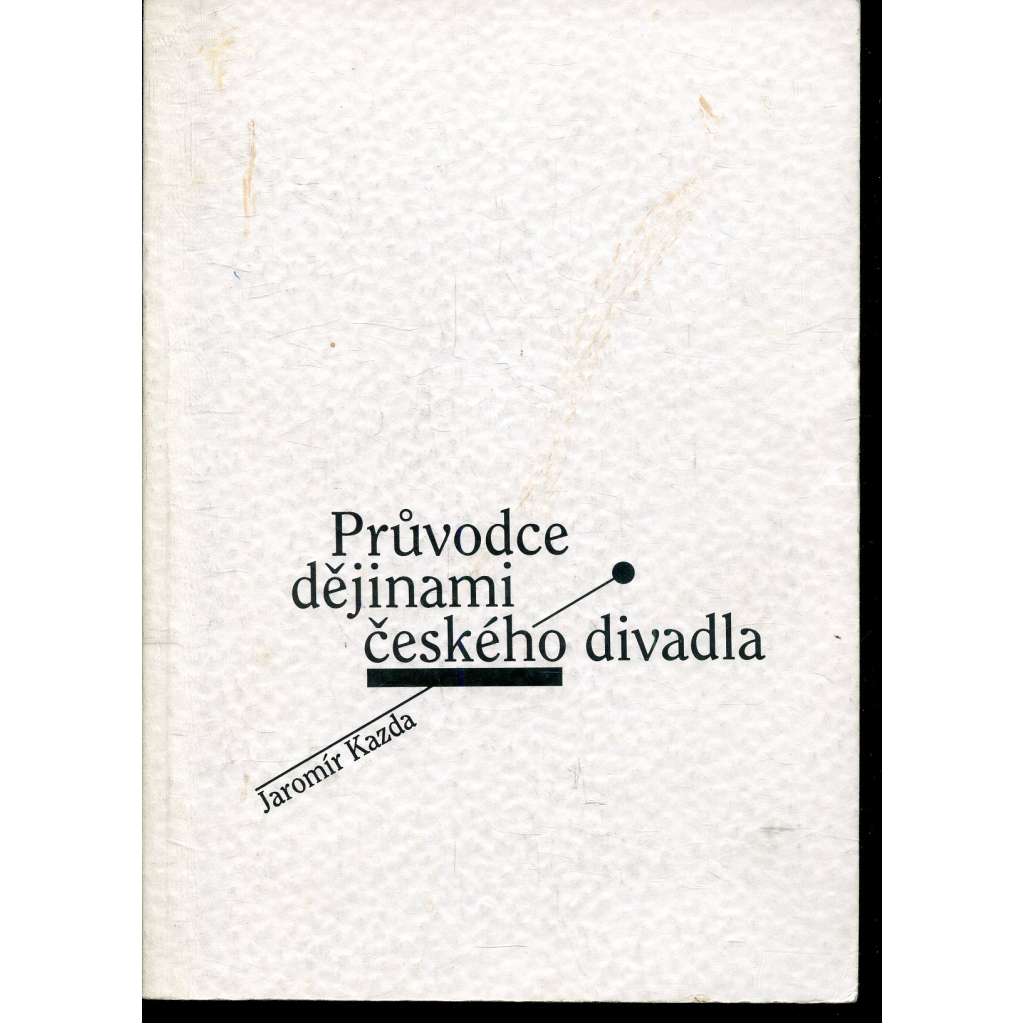 Průvodce dějinami českého divadla (divadlo)