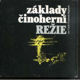 Základy činoherní režie (podpis Jan Císař, Fr. Štěpánek) [práce režisérů divadelních představení]