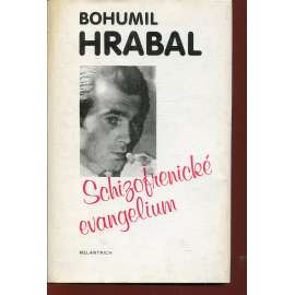 Schizofrenické evangelium (podpis Bohumil Hrabal) Schizofrenické evangelium (podpis Bohumil Hrabal)