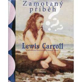 Zamotaný příběh (Lewis Carroll) Zamotaný příběh (Lewis Carroll)