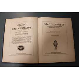 Stadtbaukunst. Geschichtliche Querschnitte und neuzeitliche Ziele (Handbuch der Kunstwissenschaft) (Urbanistické umění, urbanismus, gotika, mj. Praha, Řím, Londýn, Petrohrad, Hamburk, Berlín, Ulm)