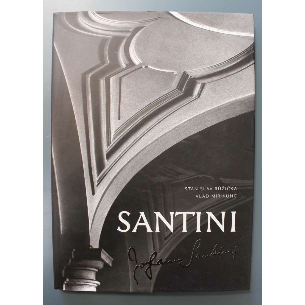 Jan Blažej Santini Aichel. Stručný průvodce životem a dílem génia barokní gotiky (baroko, barokní gotika, mj. Kladruby, Zelená hora - kostel sv. Jana Nepomuckého, Želiv, Bílá hora, Plasy, Mariánská Týnice, Zbraslav)