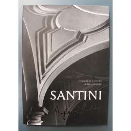 Jan Blažej Santini Aichel. Stručný průvodce životem a dílem génia barokní gotiky (baroko, barokní gotika, mj. Kladruby, Zelená hora - kostel sv. Jana Nepomuckého, Želiv, Bílá hora, Plasy, Mariánská Týnice, Zbraslav)