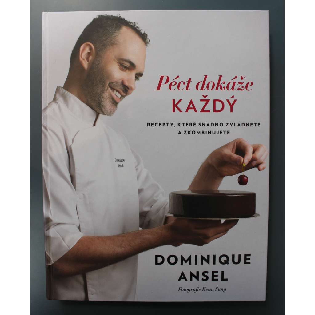 Péct dokáže každý. Recepty, které snadno zvládnete a zkombinujete (Kuchařka, recepty, pečení, moučníky, dezerty, dorty, mj. Těsta, náplně. dokončení)