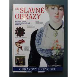 Slavné obrazy (edice: Obrazový průvodce) (malířství, mj. Giotto, J. van Eyck, Leonardo da Vinci, Giorgione, Rafael, Tizian, Holbein, Rembrandt, Vermeer, Turner, Goya, Monet, Manet, Picasso)