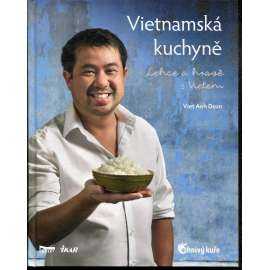 Vietnamská kuchyně – Lehce a hravě s Vietem (kuchařka)
