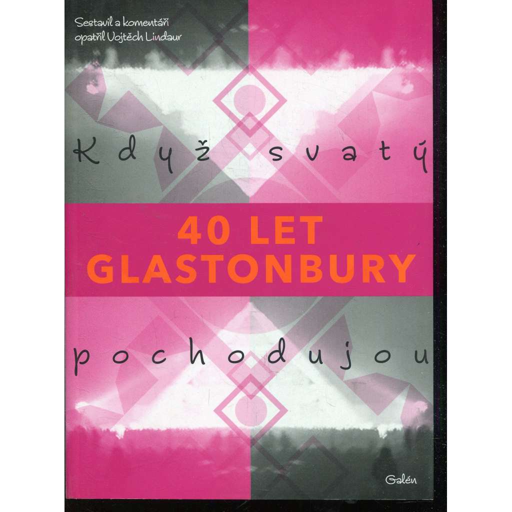 Glastonbury. Když svatí pochodujou – 40 let Glastonbury [nejslavnější festival „soudobých pódiových umění“]