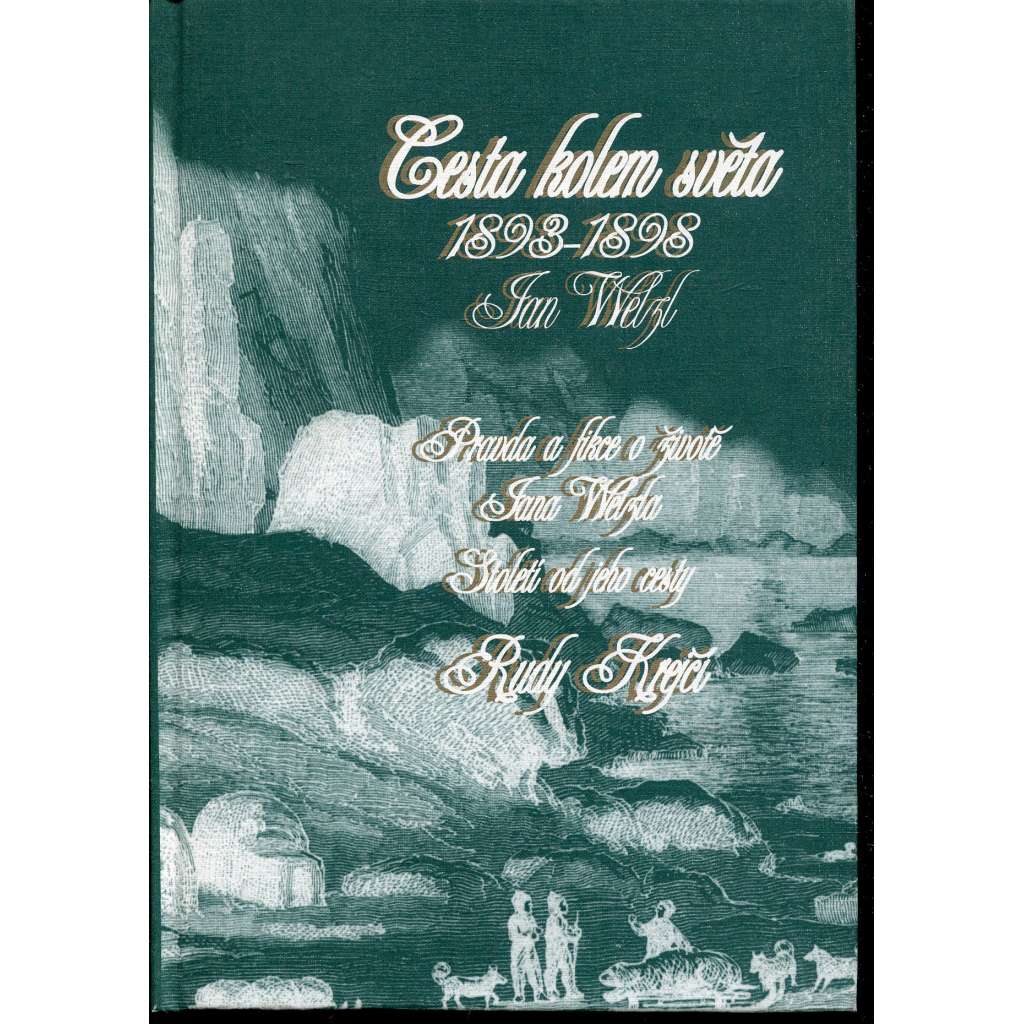 Cesta kolem světa 1893-1898 [Eskymo Welzl - vzpomínky cestovatele]