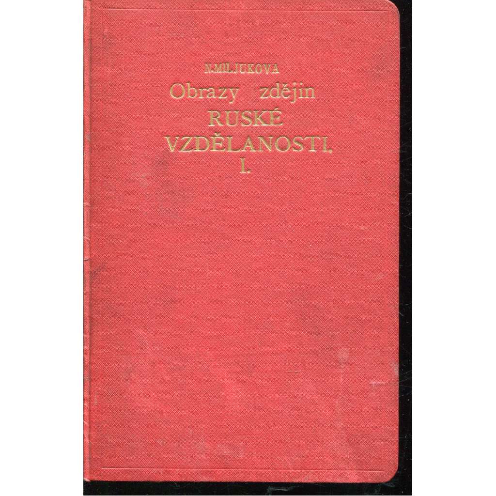 Obrazy z dějin ruské vzdělanost I. (Rusko) Obrazy z dějin ruské vzdělanost I. (Rusko)