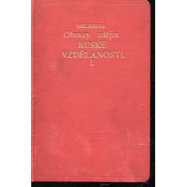 Obrazy z dějin ruské vzdělanost I. (Rusko) Obrazy z dějin ruské vzdělanost I. (Rusko)