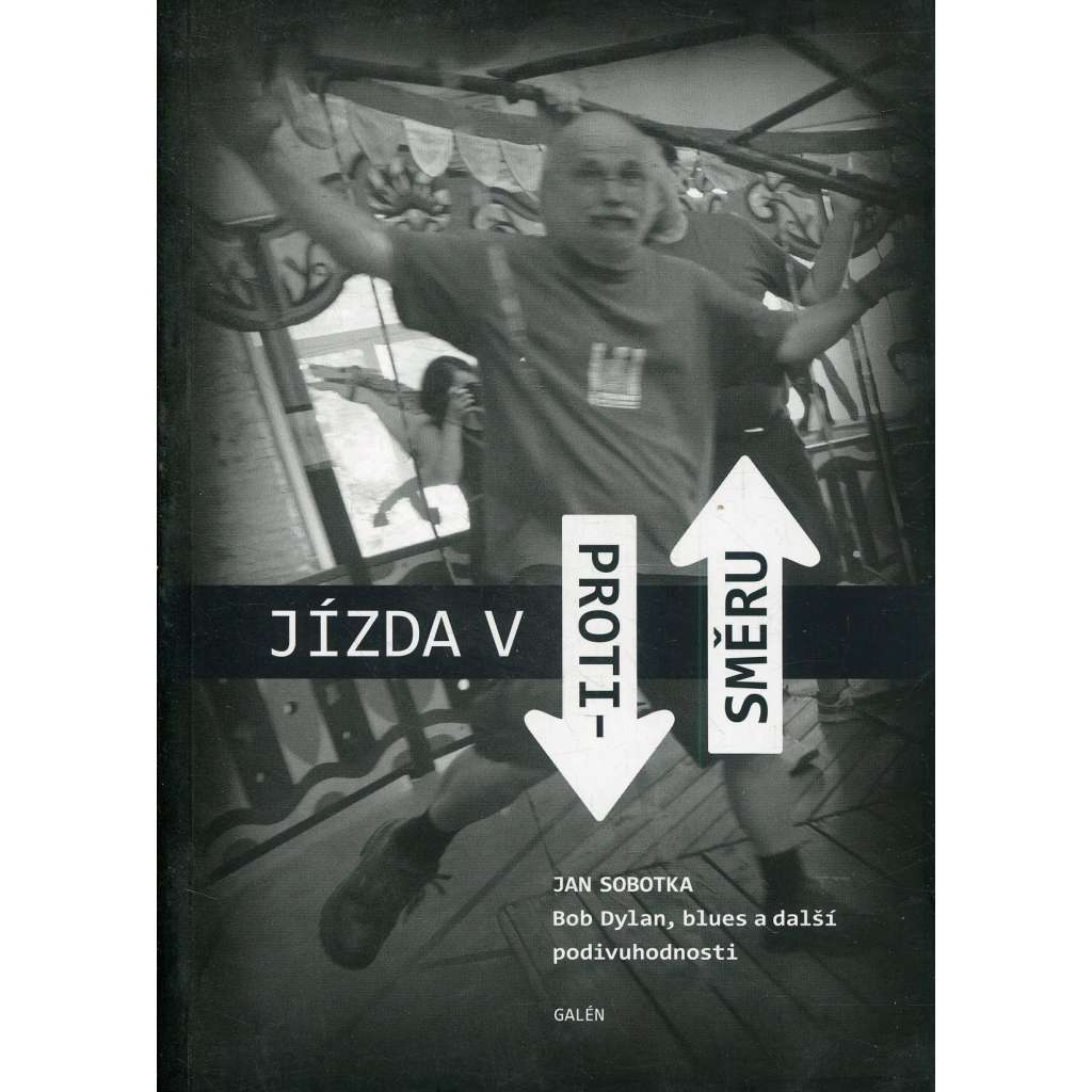 Jízda v protisměru: Bob Dylan, blues a další podivuhodnosti Jízda v protisměru: Bob Dylan, blues a další podivuhodnosti
