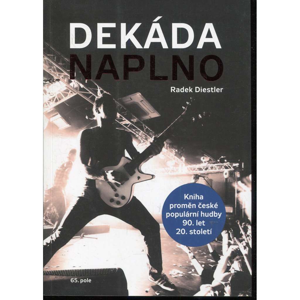 Dekáda naplno: Kniha proměn české populární hudby 90. let 20. století Dekáda naplno: Kniha proměn české populární hudby 90. let 20. století