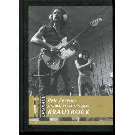 Hudba, která si neříká KRAUTROCK Hudba, která si neříká KRAUTROCK