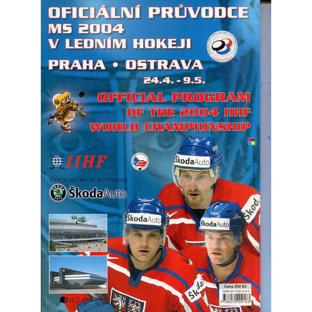 Oficiální průvodce MS 2004 v ledním hokeji: Praha - Ostrava (lední hokej) Oficiální průvodce MS 2004 v ledním hokeji: Praha - Ostrava (lední hokej)