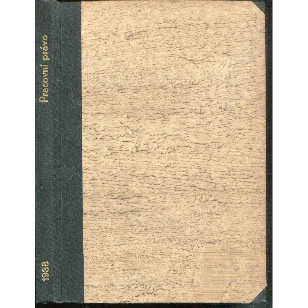 Pracovní právo, ročník XVII., čísla 1-12/1938 [Časopis pro výklad pracovních a sociálně pojišťovacích zákonů]