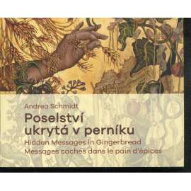 Poselství ukrytá v perníku / Hidden Messages in Gingerbread / Messages cachés dans le pain d'épices (perníkáři, perníky, perníčky) Poselství ukrytá v perníku / Hidden Messages in Gingerbread / Messages cachés dans le pain d'épices (perníkáři, perníky, perníčky)