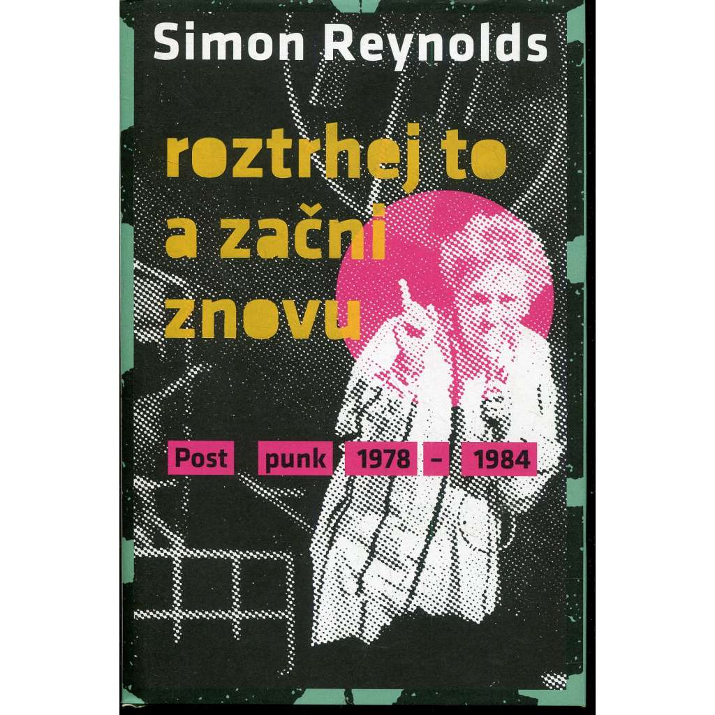 Roztrhej to a začni znovu: Postpunk 1978-1984 (hudba) Roztrhej to a začni znovu: Postpunk 1978-1984 (hudba)