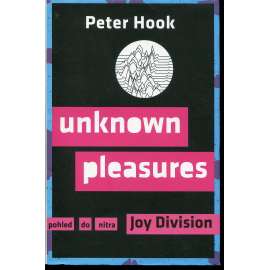 Unknown Pleasures - Pohled do nitra Joy Division (hudba) Unknown Pleasures - Pohled do nitra Joy Division (hudba)