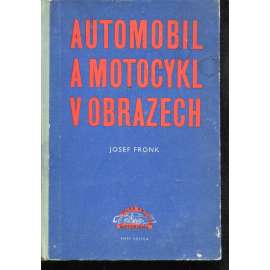 Automobil a motocykl v obrazech I. díl Automobil a motocykl v obrazech I. díl