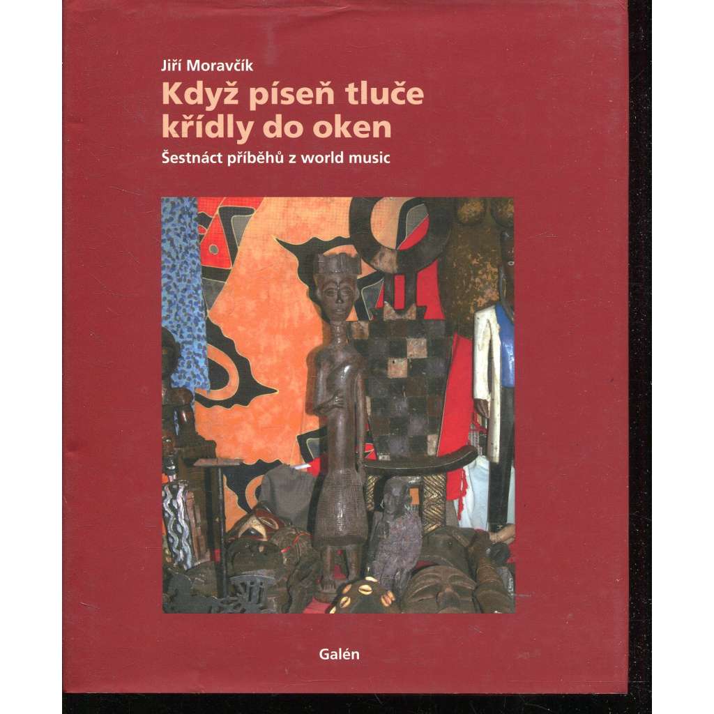 Když píseň tluče křídly do oken - šestnáct příběhů z world music (hudba) Když píseň tluče křídly do oken - šestnáct příběhů z world music (hudba)