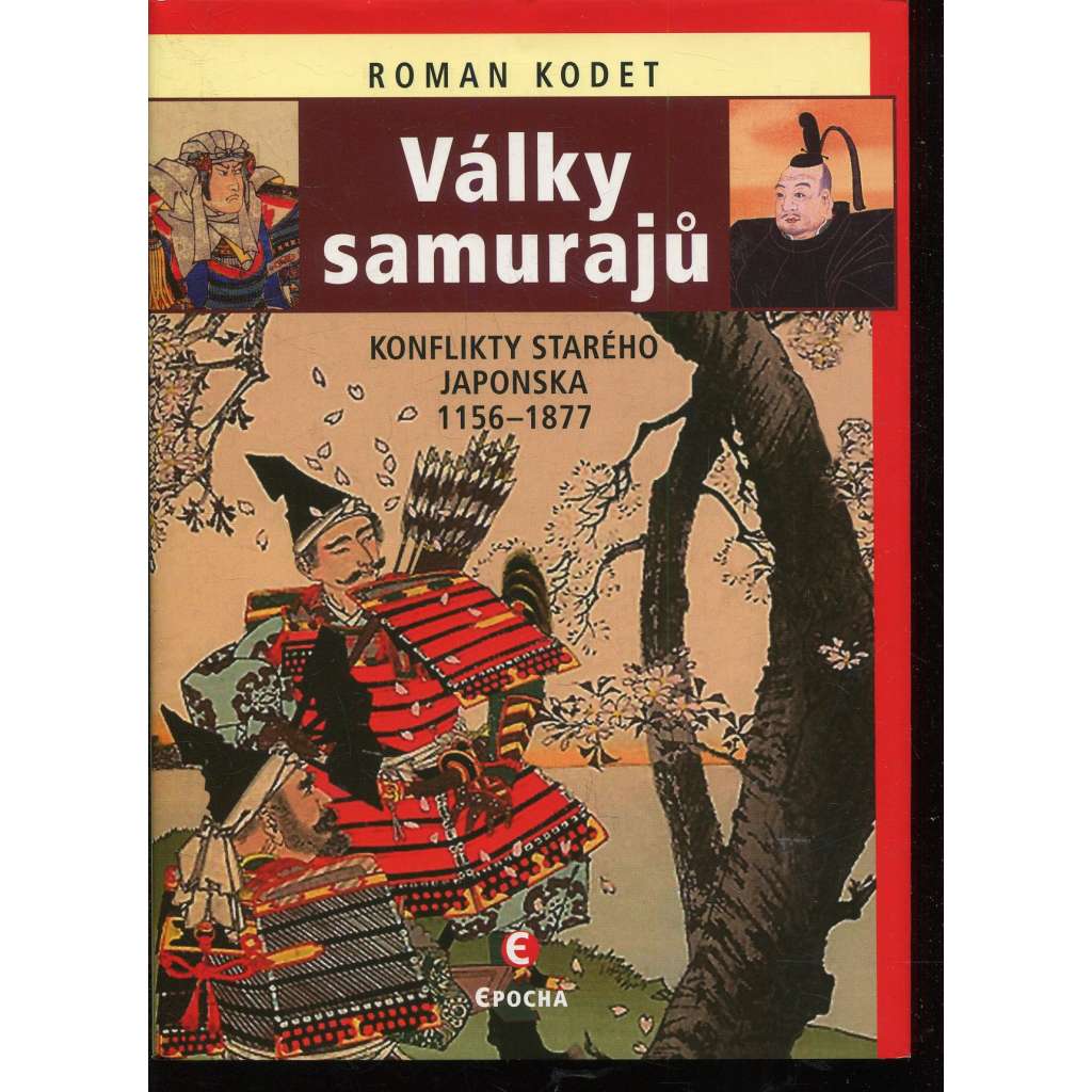 Války samurajů: Konflikty starého Japonska 1156–1877 (Samurajové, Japonsko) Války samurajů: Konflikty starého Japonska 1156–1877 (Samurajové, Japonsko)