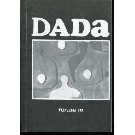 Dada (edice Jazzpetit č. 13) [dadaismus, avantgarda, mj. i Hans Arp, Francis Picabia, Man Ray, Kurt Schwitters, Otto Dix]