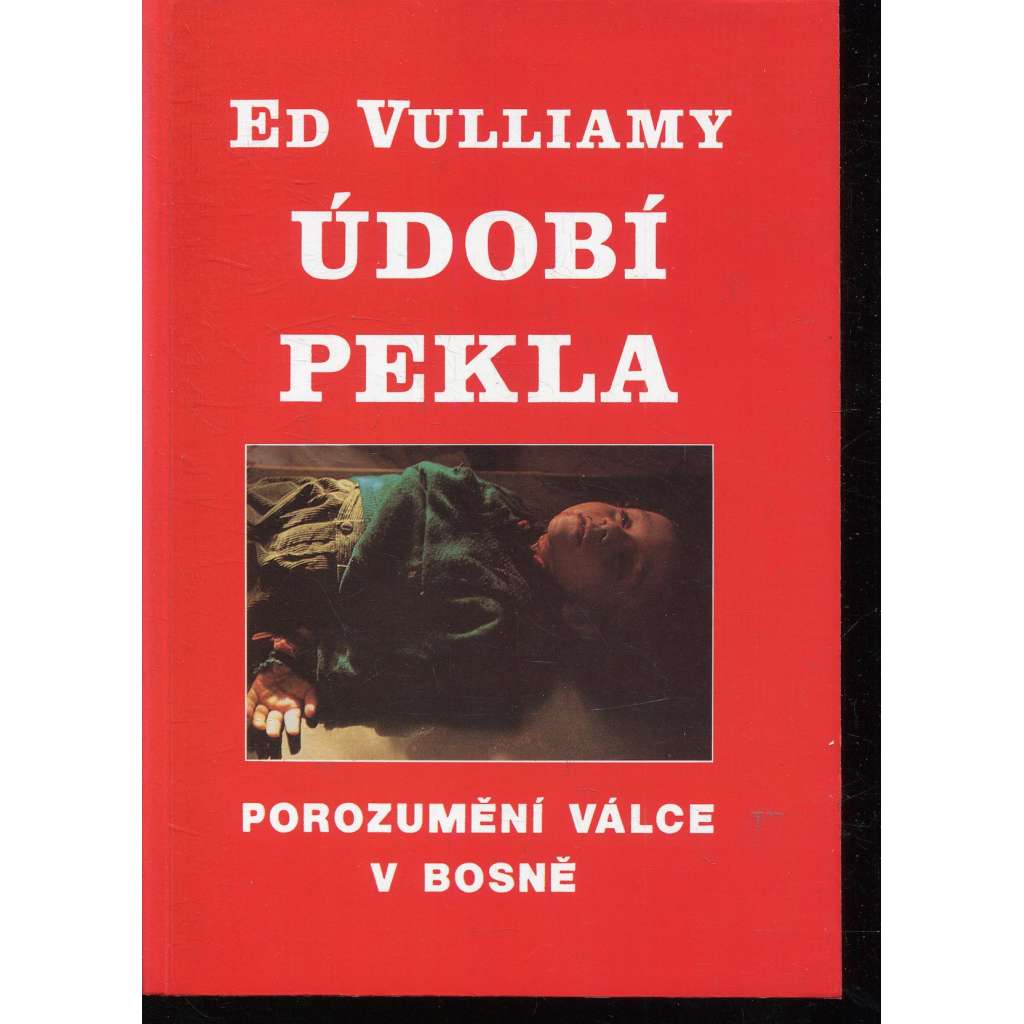 Údobí pekla. Porozumění válce v Bosně