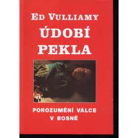 Údobí pekla. Porozumění válce v Bosně