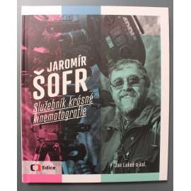 Jaromír Šofr. Služebník krásné kinematografie (film, kameraman, mj. Jiří Menzel, Vesničko má středisková, Jiří Bartoška, Marián Labuda, Josef Abrhám)