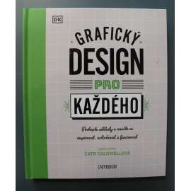 Grafický design pro každého (edice: Universum) (Písmo, barvy, obrázky, kompozice, značka; příručka)