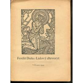 Ferdiš Duša - Lidový dřevoryt Ferdiš Duša - Lidový dřevoryt