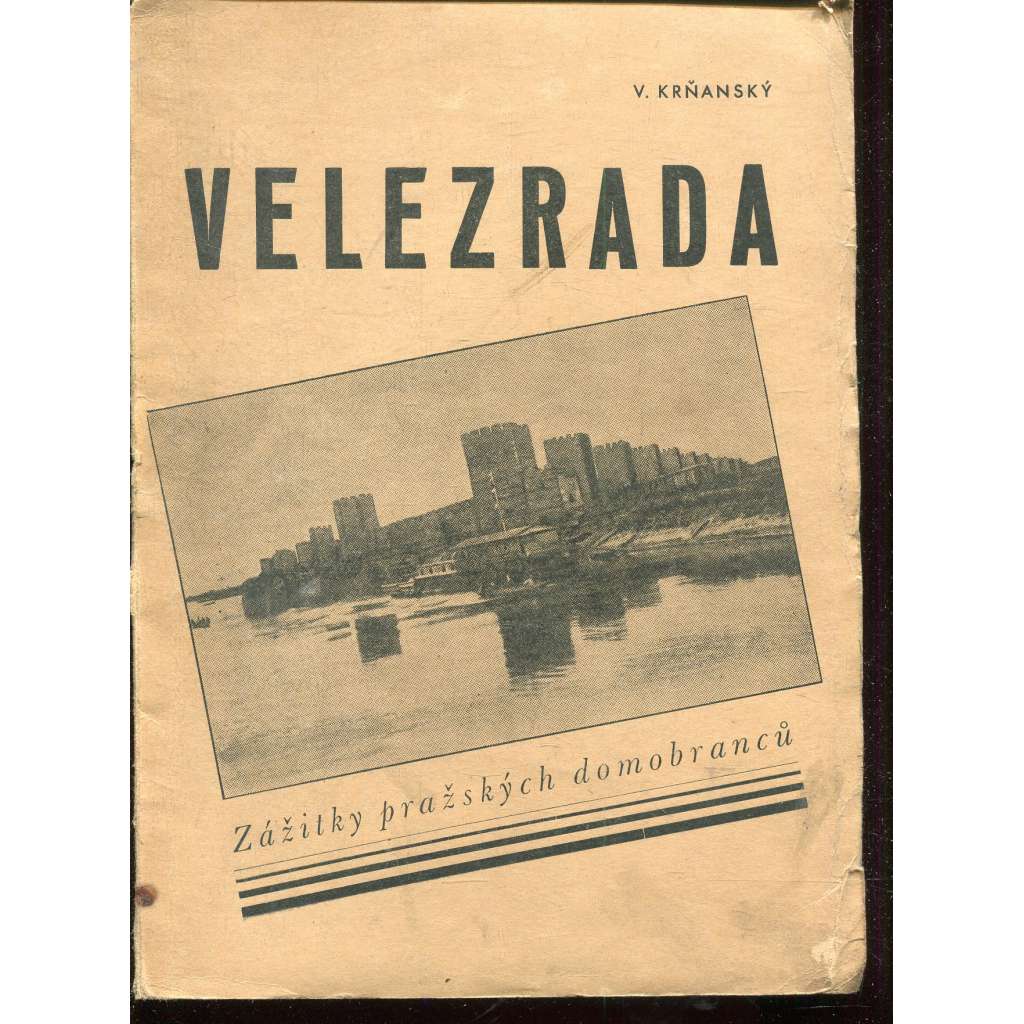Velezrada. Zážitky pražských domobranců (podpis V. Krňanský) Velezrada. Zážitky pražských domobranců (podpis V. Krňanský)