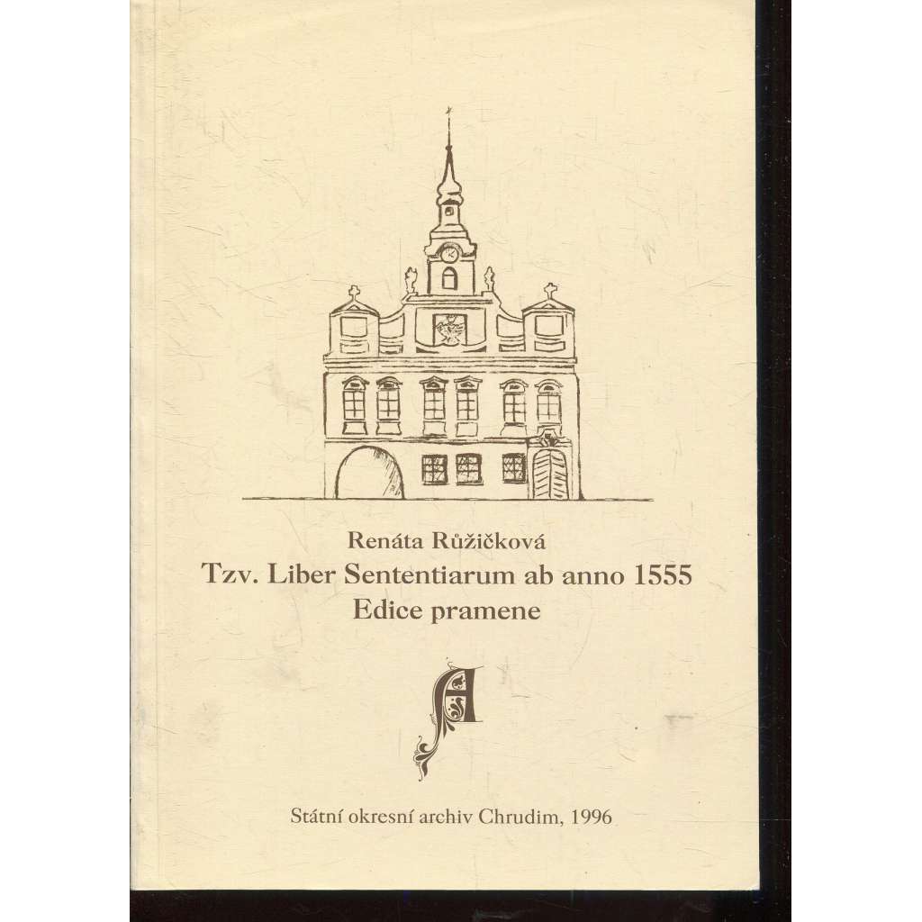 Tzv. Liber Sententiarum ab anno 1555. Edice pramene (Chrudim) Tzv. Liber Sententiarum ab anno 1555. Edice pramene (Chrudim)