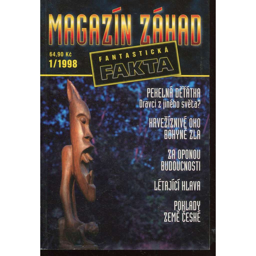 Pekelná děťátka. Krvežíznivé oko bohyně zla. Za oponou budoucnosti. Létající hlava. Poklady země České (Magazín záhad - fantastická fakta)