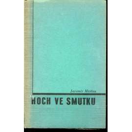 Hoch ve smutku (obálka Karel Chochola) (podpis Jaromír Měšťan) Hoch ve smutku (obálka Karel Chochola) (podpis Jaromír Měšťan)