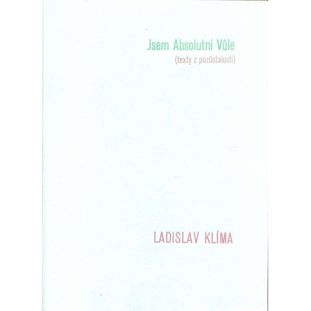 Jsem absolutní vůle. Texty z pozůstalostí (ilustrace Vladimír Kokolia)