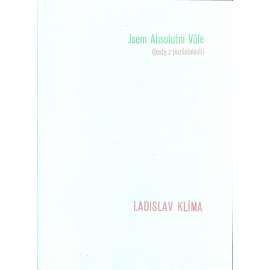 Jsem absolutní vůle. Texty z pozůstalostí (ilustrace Vladimír Kokolia)