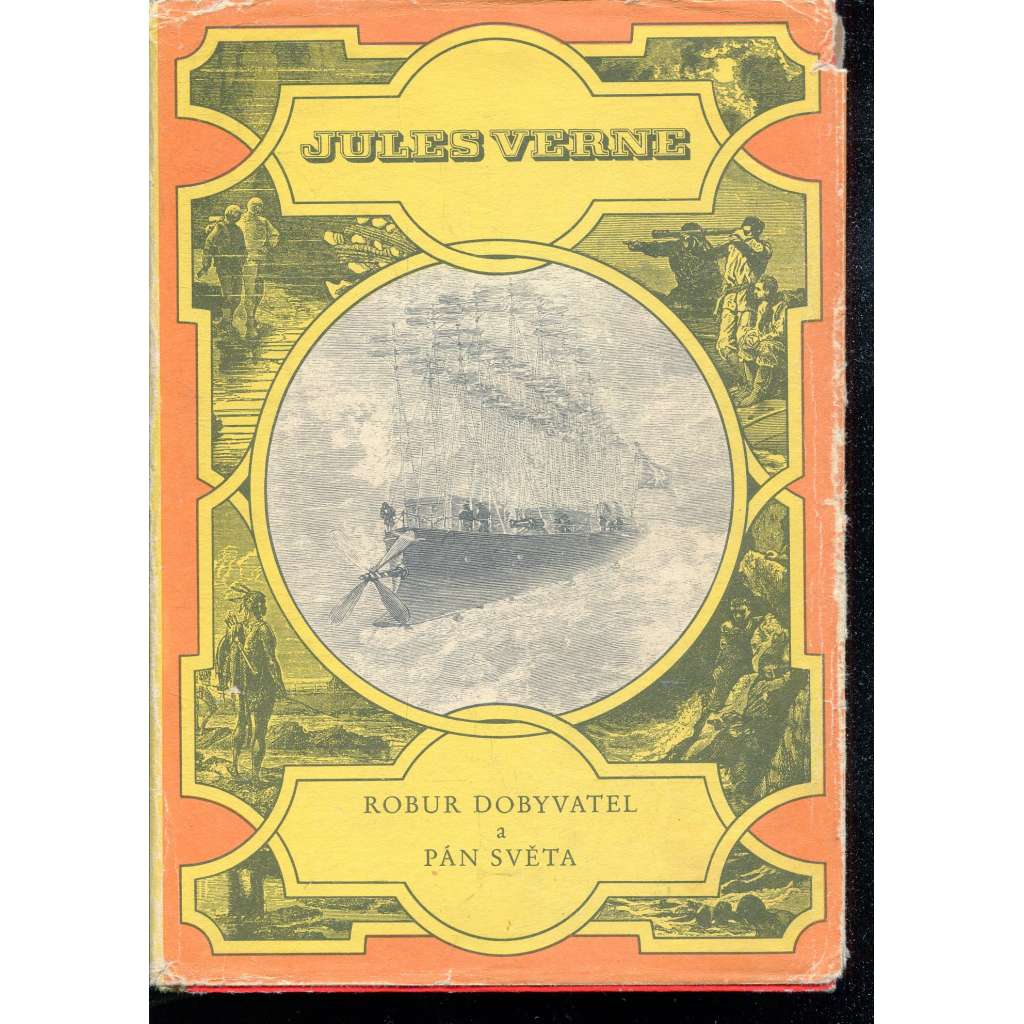 Robur dobyvatel a Pán světa (Podivuhodné cesty, svazek 16.) Robur dobyvatel a Pán světa (Podivuhodné cesty, svazek 16.)