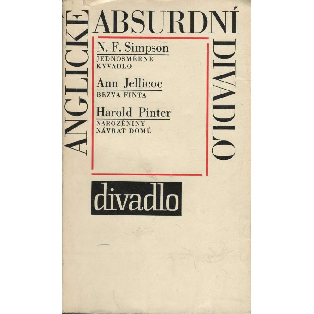 Anglické absurdní divadlo [4 divadelní hry - N.F. Simpson - Jednosměrné kyvadlo; Ann Jellicoe - Bezva finta; Harold Pinter - Narozeniny; Návrat domů]
