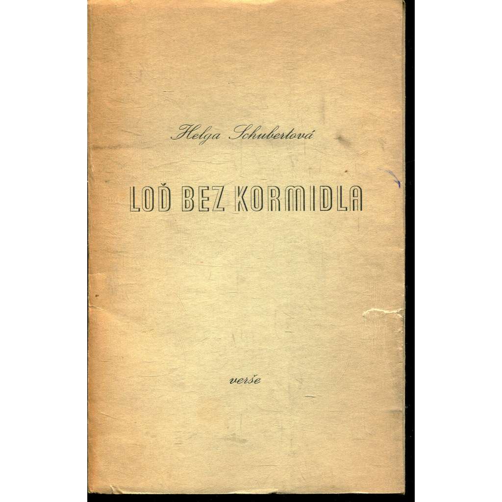 Loď bez kormidla (podpis Helga Schubertová) - poezie Loď bez kormidla (podpis Helga Schubertová) - poezie