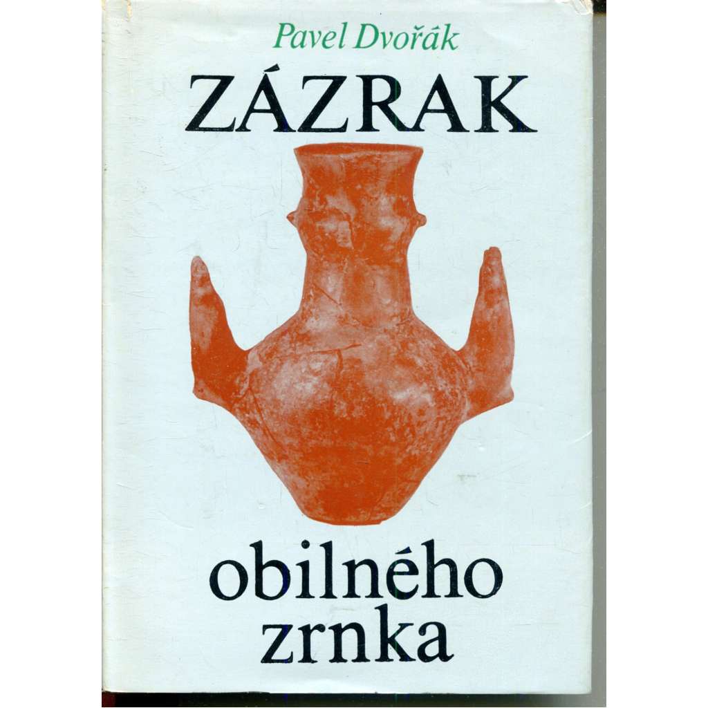 Zázrak obilného zrnka (archeologie, text slovensky) Zázrak obilného zrnka (archeologie, text slovensky)