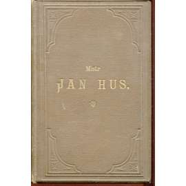 Mistr Jan Hus aneb Počátkové církevního rozdvojení v Čechách [husitství; Novočeská bibliothéka, č. XIX.] - 1857