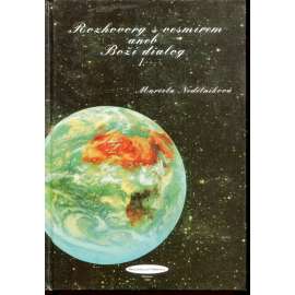 Rozhovory s vesmírem, aneb, Boží dialog I. Podpis Marcela Nedělníková)