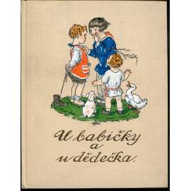 U babičky a u dědečka (obrázky M. Fischerová - Kvěchová) U babičky a u dědečka (obrázky M. Fischerová - Kvěchová)